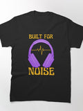 Music Lover Headphones Built For Noise Classic T-Shirt